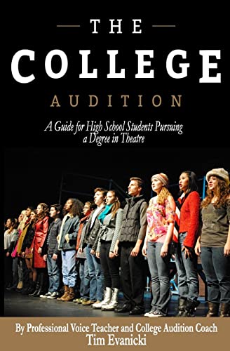 The College Audition: A Guide for High School Students Preparing for a Degree in Theatre
The College Audition: A Guide for High School Students Preparing for a Degree in Theatre