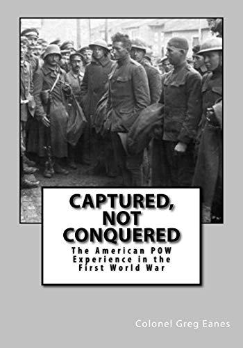 Captured, Not Conquered: The American POW Experience in the First World War