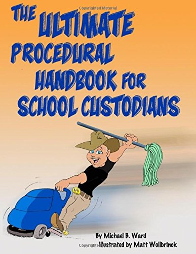 The Ultimate Procedural Handbook for School Custodians