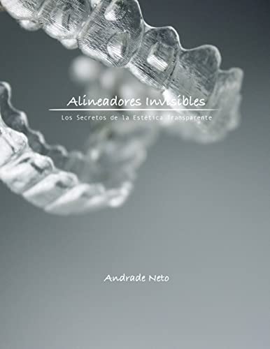 Alineadores Invisibles: Los Secretos de la Estetica Transparente -Language: spanish
Alineadores Invisibles: Los Secretos de la Estetica Transparente -Language: spanish