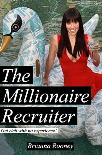 The Millionaire Recruiter: Get Rich with No Experience