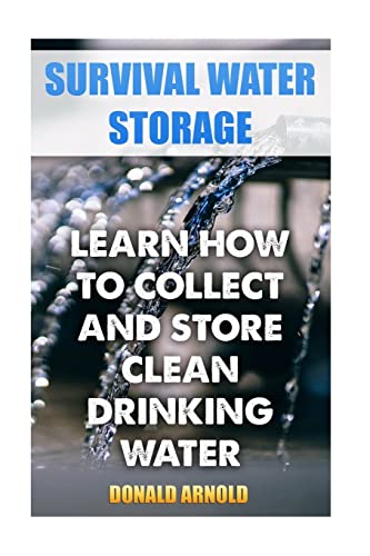 Survival Water Storage : Learn How to Collect and Store Clean Drinking Water
Survival Water Storage : Learn How to Collect and Store Clean Drinking Water
