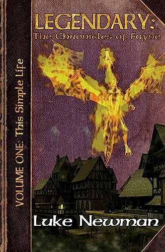 Legendary: the Chronicles of Fayne: This Simple Life (volume 1)