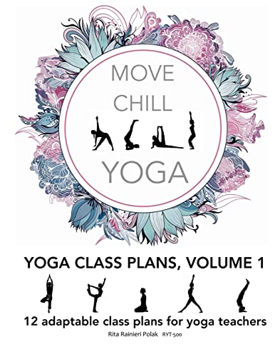Move Chill Yoga - Yoga Class Plans, Vol I: 12 Adaptable Class Plans for Yoga Teachers, and More
Move Chill Yoga - Yoga Class Plans, Vol I: 12 Adaptable Class Plans for Yoga Teachers, and More
