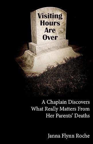 Visiting Hours Are over : A Chaplain Discovers What Really Matters from Her Parents' Deaths
Visiting Hours Are over : A Chaplain Discovers What Really Matters from Her Parents' Deaths