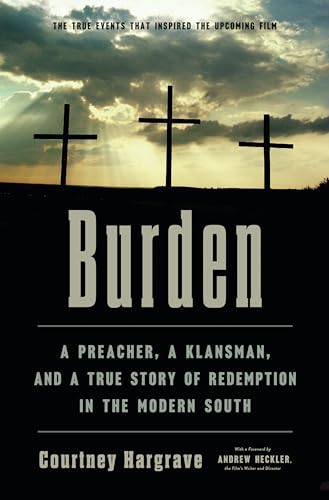 Burden: A Preacher, a Klansman, and a True Story of Redemption in the Modern South