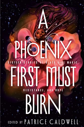 A Phoenix First Must Burn: Sixteen Stories of Black Girl Magic, Resistance, and Hope
A Phoenix First Must Burn: Sixteen Stories of Black Girl Magic, Resistance, and Hope