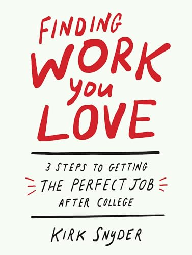 Finding Work You Love: 3 Steps to Getting the Perfect Job After College