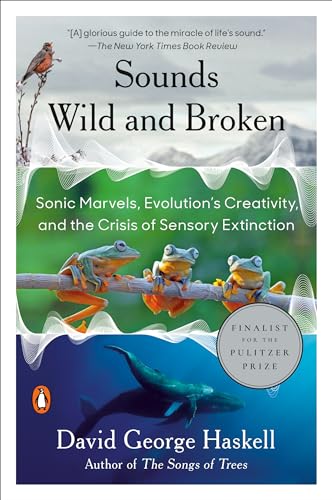 Sounds Wild and Broken : Sonic Marvels, Evolution's Creativity, and the Crisis of Sensory Extinction
Sounds Wild and Broken : Sonic Marvels, Evolution's Creativity, and the Crisis of Sensory Extinction