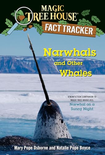 Narwhals and Other Whales: A nonfiction companion to Magic Tree House #33: Narwhal on a Sunny Night (Magic Tree House (R) Fact Tracker)
Narwhals and Other Whales: A nonfiction companion to Magic Tree House #33: Narwhal on a Sunny Night (Magic Tree House (R) Fact Tracker)