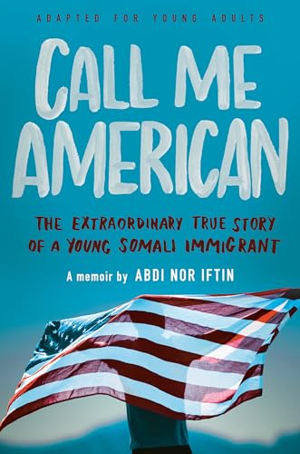 Call Me American: The Extraordinary True Story of a Young Somali Immigrant