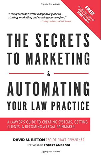 The Secrets To Marketing Automating Your Law Practice: A Lawyers Guide To Creating Systems, Getting Clients, Becoming A Legal Rainmaker
The Secrets To Marketing Automating Your Law Practice: A Lawyers Guide To Creating Systems, Getting Clients, Becoming A Legal Rainmaker