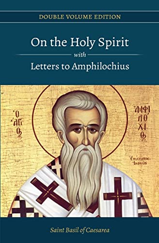 On the Holy Spirit with Letters to Amphilochius (Double Volume Edition)