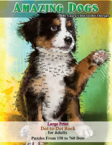 Amazing Dogs - Dot-to-dot Book for Adults : Puzzles from 150 to 760 Dots