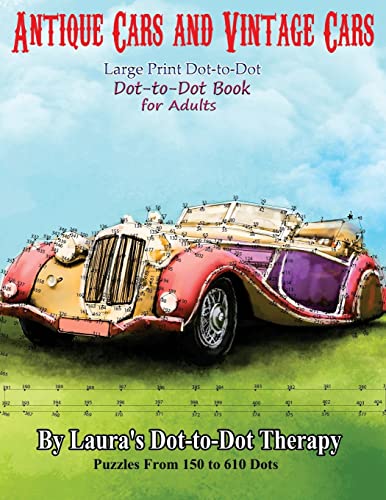 Antique Cars and Vintage Cars Dot-to-dot : Dot-to-dot Book for Adults
Antique Cars and Vintage Cars Dot-to-dot : Dot-to-dot Book for Adults