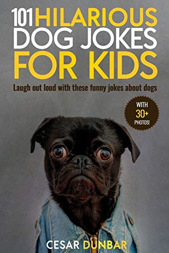 101 Hilarious Dog Jokes for Kids : Laugh Out Loud With These Funny Jokes About Dogs With 30+ Pictures
101 Hilarious Dog Jokes for Kids : Laugh Out Loud With These Funny Jokes About Dogs With 30+ Pictures