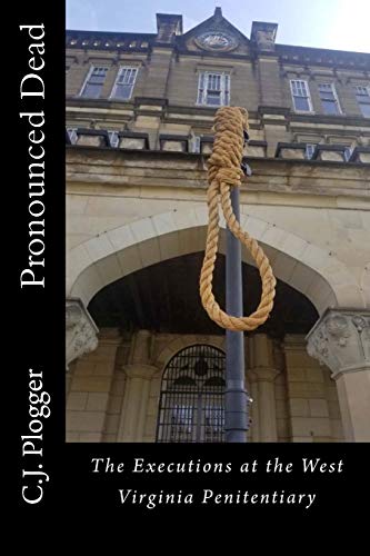 Pronounced Dead : The Executions at the West Virginia Penitentiary
