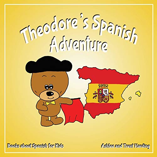 Theodore's Spanish Adventure: Books about Spain for Kids (Theodore's Adventures)
Theodore's Spanish Adventure: Books about Spain for Kids (Theodore's Adventures)