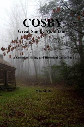 Cosby - Great Smoky Mountains: A Complete Hiking and Historical Guide Book