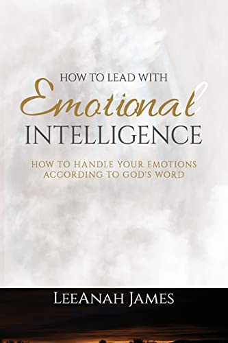 How to Lead With Emotional Intelligence : How to Handle Your Emotions According to God's Word
How to Lead With Emotional Intelligence : How to Handle Your Emotions According to God's Word