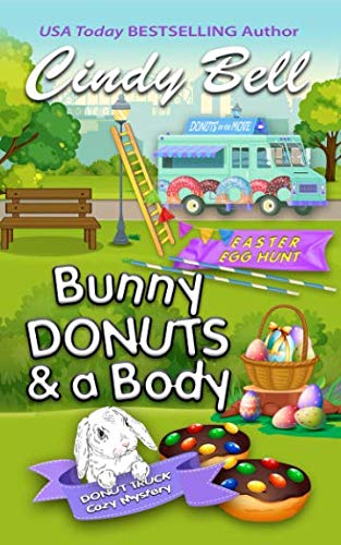 Bunny Donuts and a Body: Volume 3 (A Donut Truck Cozy Mystery Series)
