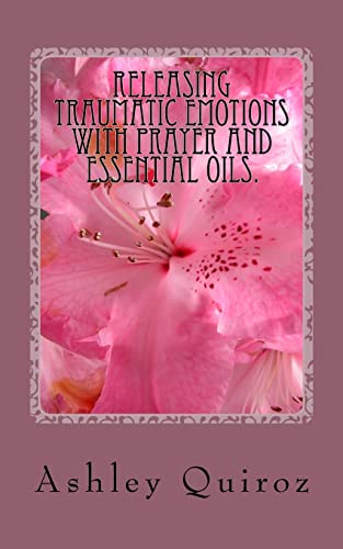 Releasing Traumatic Emotions with Prayer and Essential Oils: The Prayer Book