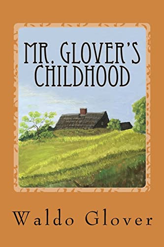 Mr. Glover's Childhood: How Vermont Rural Life in the 1880s and 1890s Looked to a Boy of That Era
Mr. Glover's Childhood: How Vermont Rural Life in the 1880s and 1890s Looked to a Boy of That Era