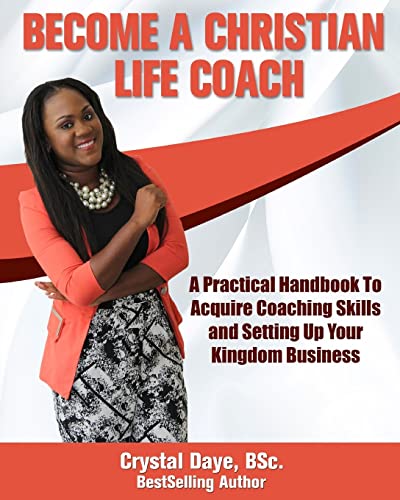 Become a Christian Life Coach : A Practical Handbook to Acquire Coaching Skills and Setting Up Your Kingdom Business
Become a Christian Life Coach : A Practical Handbook to Acquire Coaching Skills and Setting Up Your Kingdom Business