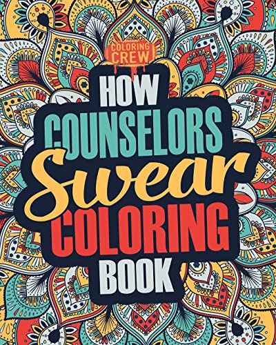 How Counselors Swear Coloring Book: A Funny, Irreverent, Clean Swear Word Counselor Coloring Book Gift Idea (Counselor Coloring Books)
How Counselors Swear Coloring Book: A Funny, Irreverent, Clean Swear Word Counselor Coloring Book Gift Idea (Counselor Coloring Books)
