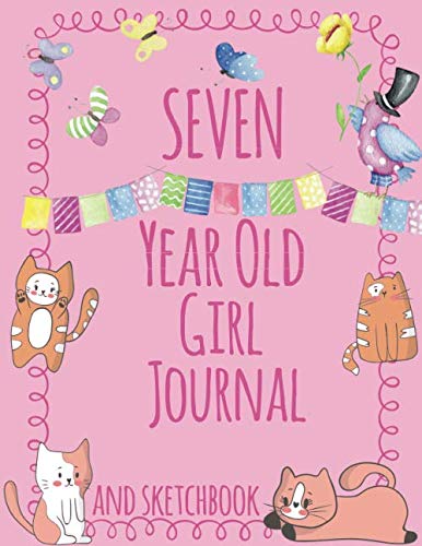 Seven Year Old Girl Journal and Sketchbook: Cute Journal and Sketchbook for 7 Year Old Girls with Cats and Butterflies; 7 Year Old Girl Birthday Gift
Seven Year Old Girl Journal and Sketchbook: Cute Journal and Sketchbook for 7 Year Old Girls with Cats and Butterflies; 7 Year Old Girl Birthday Gift
