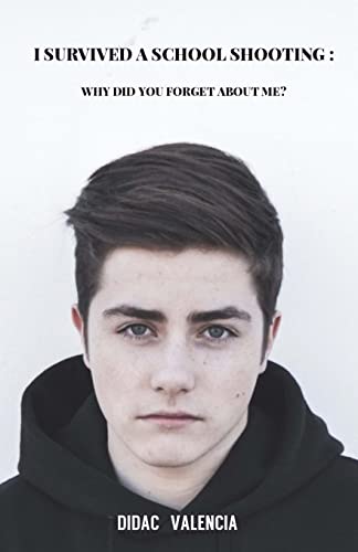 I Survived a School Shooting: Why Did You Forget about Me