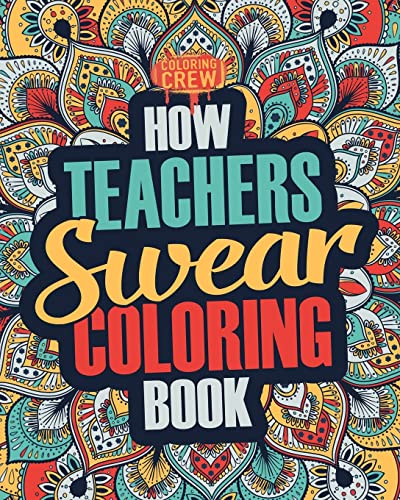 How Teachers Swear Coloring Book: A Funny, Irreverent, Clean Swear Word Teacher Coloring Book Gift Idea (Teacher Coloring Books)
How Teachers Swear Coloring Book: A Funny, Irreverent, Clean Swear Word Teacher Coloring Book Gift Idea (Teacher Coloring Books)