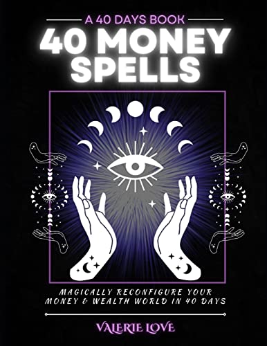 40 Money Spells: 40 Days to Wealth Consciousness