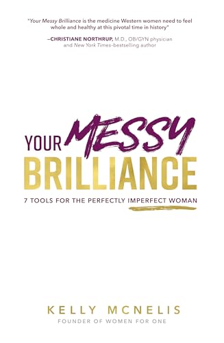 Your Messy Brilliance: 7 Tools for the Perfectly Imperfect Woman