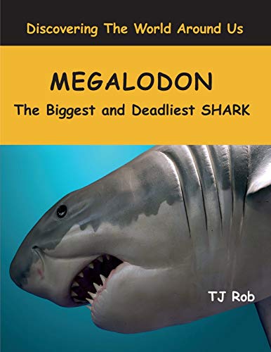 Megalodon: The Biggest and Deadliest SHARK (Age 5 - 8) (Discovering the World Around Us)
Megalodon: The Biggest and Deadliest SHARK (Age 5 - 8) (Discovering the World Around Us)