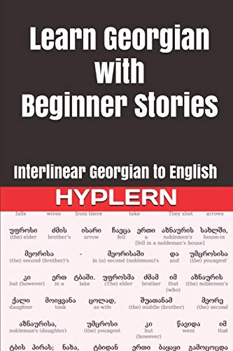 Learn Georgian with Beginner Stories: Interlinear Georgian to English (learn georgian with stories and texts for beginners and advanced readers)
Learn Georgian with Beginner Stories: Interlinear Georgian to English (learn georgian with stories and texts for beginners and advanced readers)