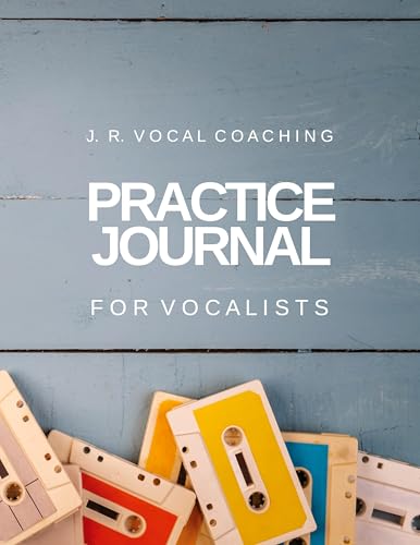 Practice Journal for Vocalists (J.R. Vocal Coaching Practice Series)