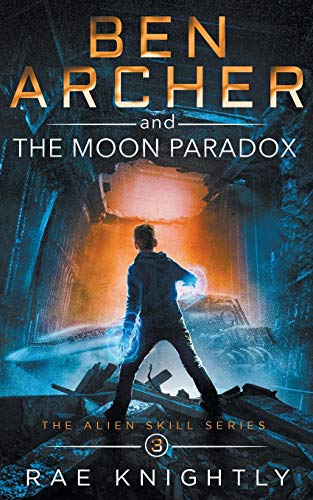 Ben Archer and the Moon Paradox: (The Alien Skill Series, Book 3)