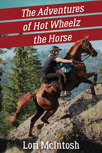 The Adventures of Hot Wheelz the Horse: Lessons from a Majestic Beast