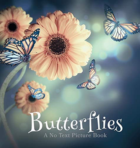 Butterflies, A No Text Picture Book: A Calming Gift for Alzheimer Patients and Senior Citizens Living With Dementia
Butterflies, A No Text Picture Book: A Calming Gift for Alzheimer Patients and Senior Citizens Living With Dementia