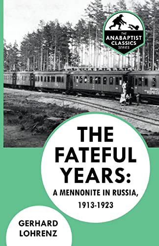 The Fateful Years: A Mennonite in Russia, 1913-1923 (Paperback or Softback)