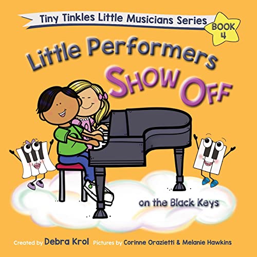 Little Performers Book 4 Show Off on the Black Keys (Tiny Tinkles Little Musicians Series)
Little Performers Book 4 Show Off on the Black Keys (Tiny Tinkles Little Musicians Series)