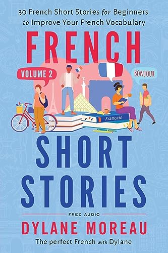 French Short Stories: Thirty French Short Stories for Beginners to Improve your French Vocabulary - Volume 2
French Short Stories: Thirty French Short Stories for Beginners to Improve your French Vocabulary - Volume 2