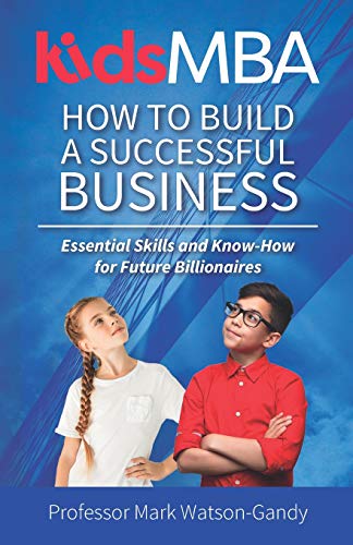 KidsMBA - How to build a Successful Business: Essential Skills and Know-How for Future Billionaires
KidsMBA - How to build a Successful Business: Essential Skills and Know-How for Future Billionaires