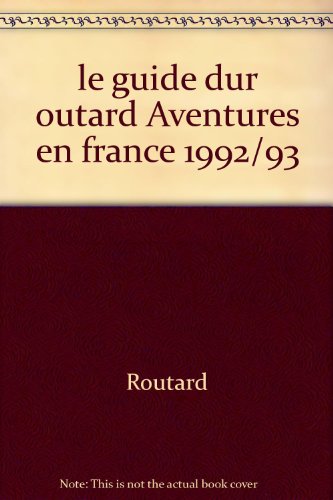 LE GUIDE DU ROUTARD. AVENTURES EN FRANCE