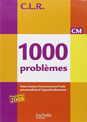 C.L.R : mathématiques ; 1000 problèmes ; CM ; livre de l'élève (édition 2010)