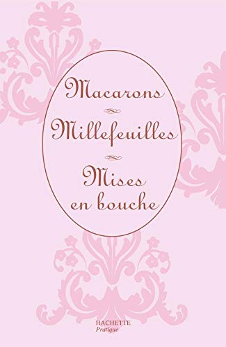 Macarons , Millefeuilles , Mises en bouche : Coffret en 3 volumes