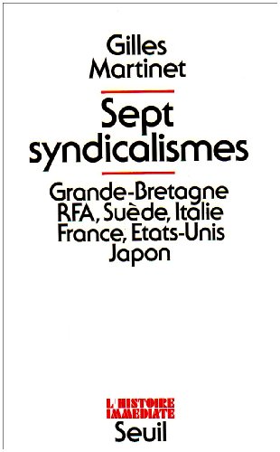 SEPT SYNDICALISMES : GRANDE BRETAGNE , RFA, SUEDE , ITALIE, FRANCE , ETATS-UNIS , JAPON