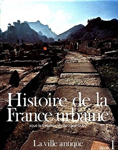 Histoire De La France Urbaine: La Ville Antique Des Originies Au IX Siecle (Tome 1)