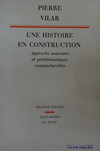 Une histoire en construction: Approche marxiste et problematiques conjoncturelles (Hautes etudes)...